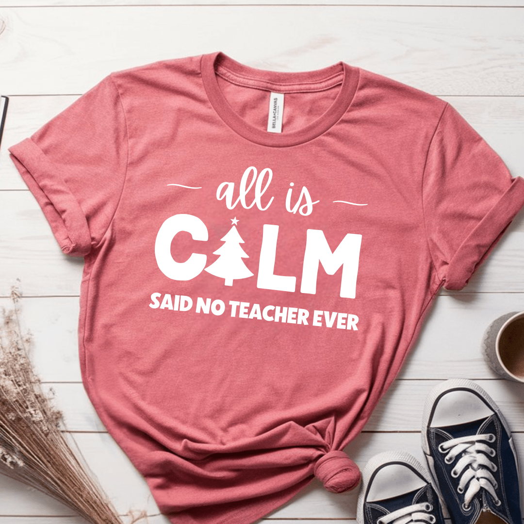 T-Shirt Mauve / S All Is Calm Said No Teacher Ever (tree) T-Shirt