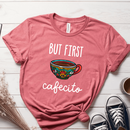 T-Shirt Mauve / S But First Cafecito T-Shirt