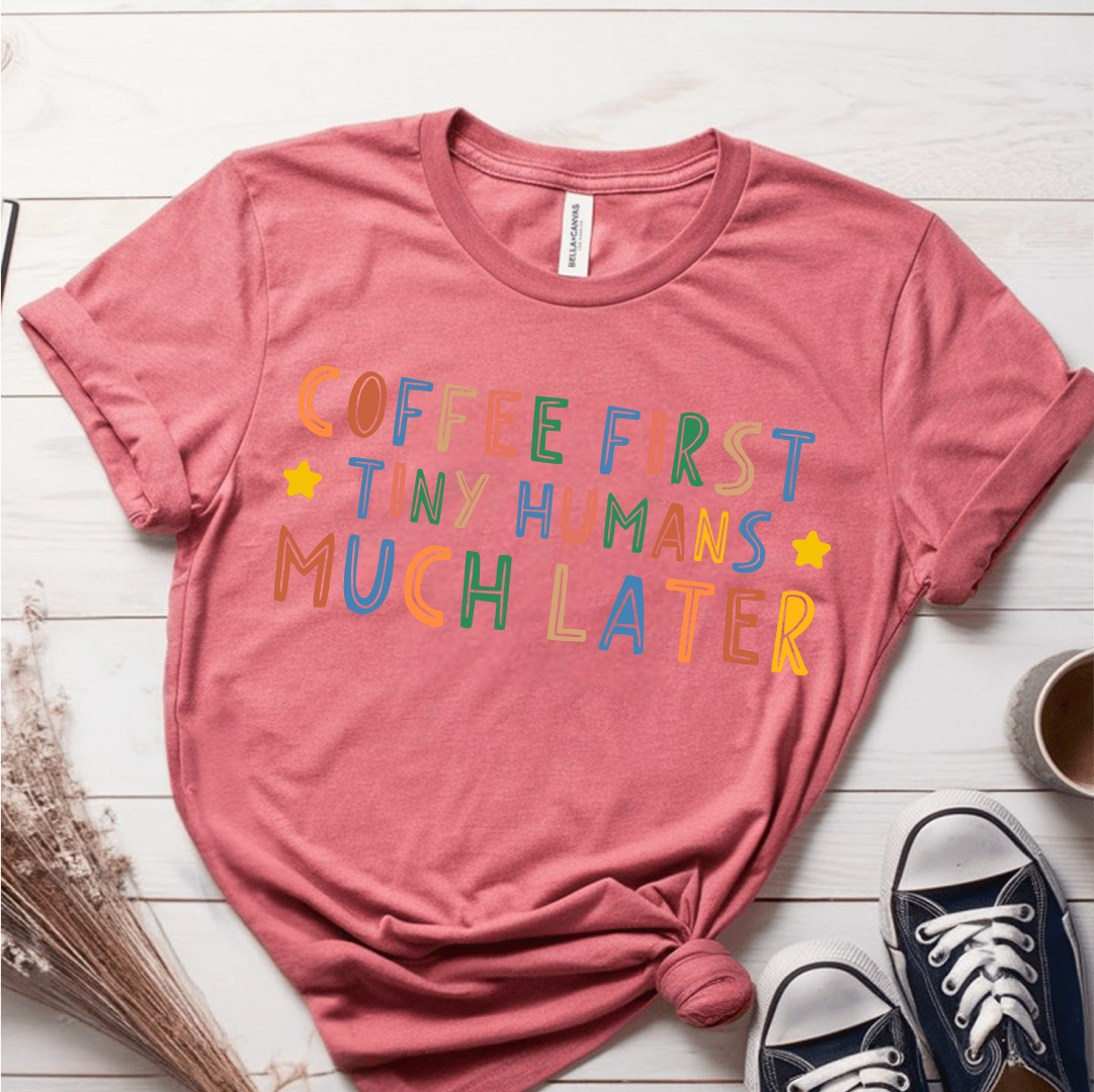 T-Shirt Mauve / S Coffee First Tiny Humans Much Later Pastel T-Shirt