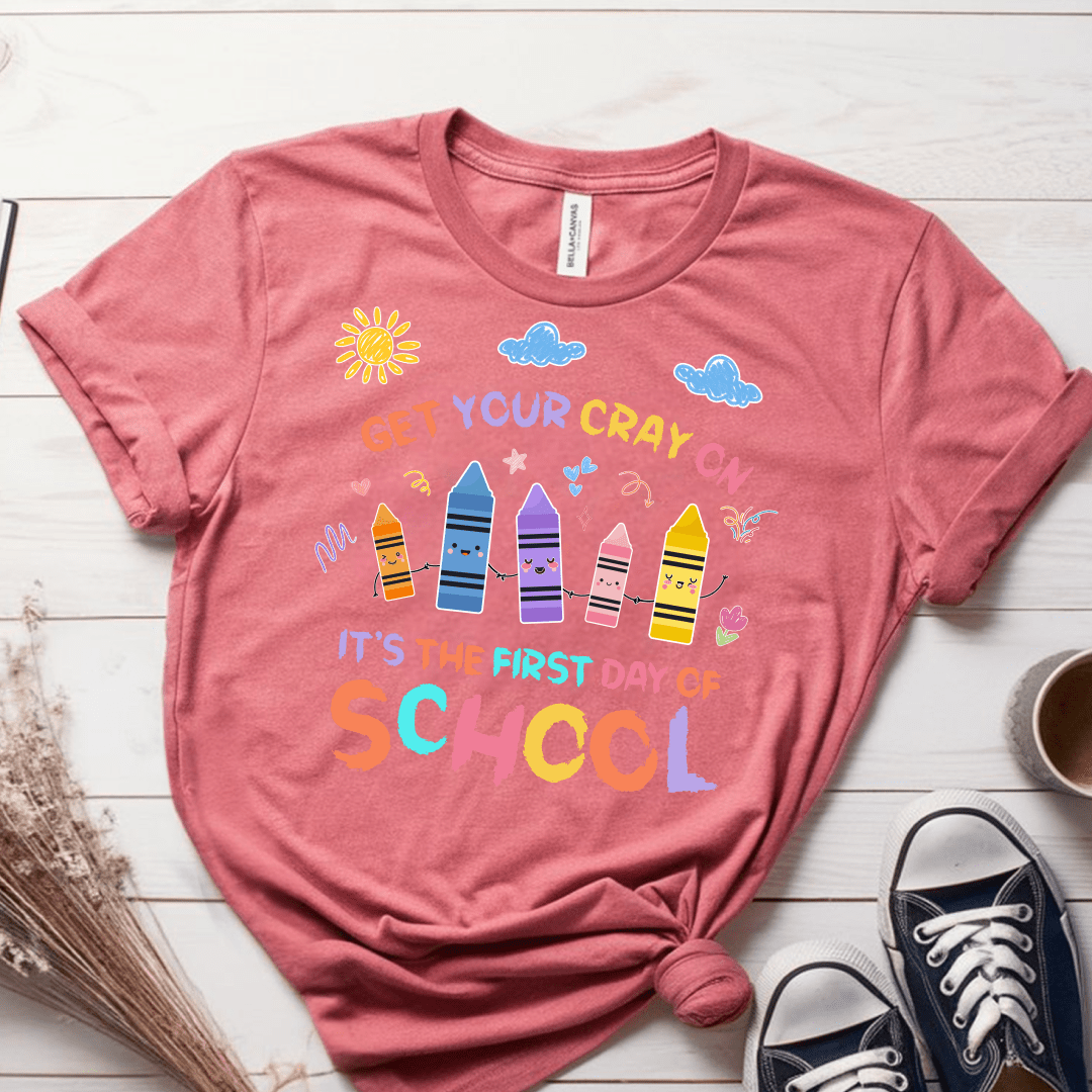 T-Shirt Mauve / S Get Your Cray On First Day Of School T-Shirt