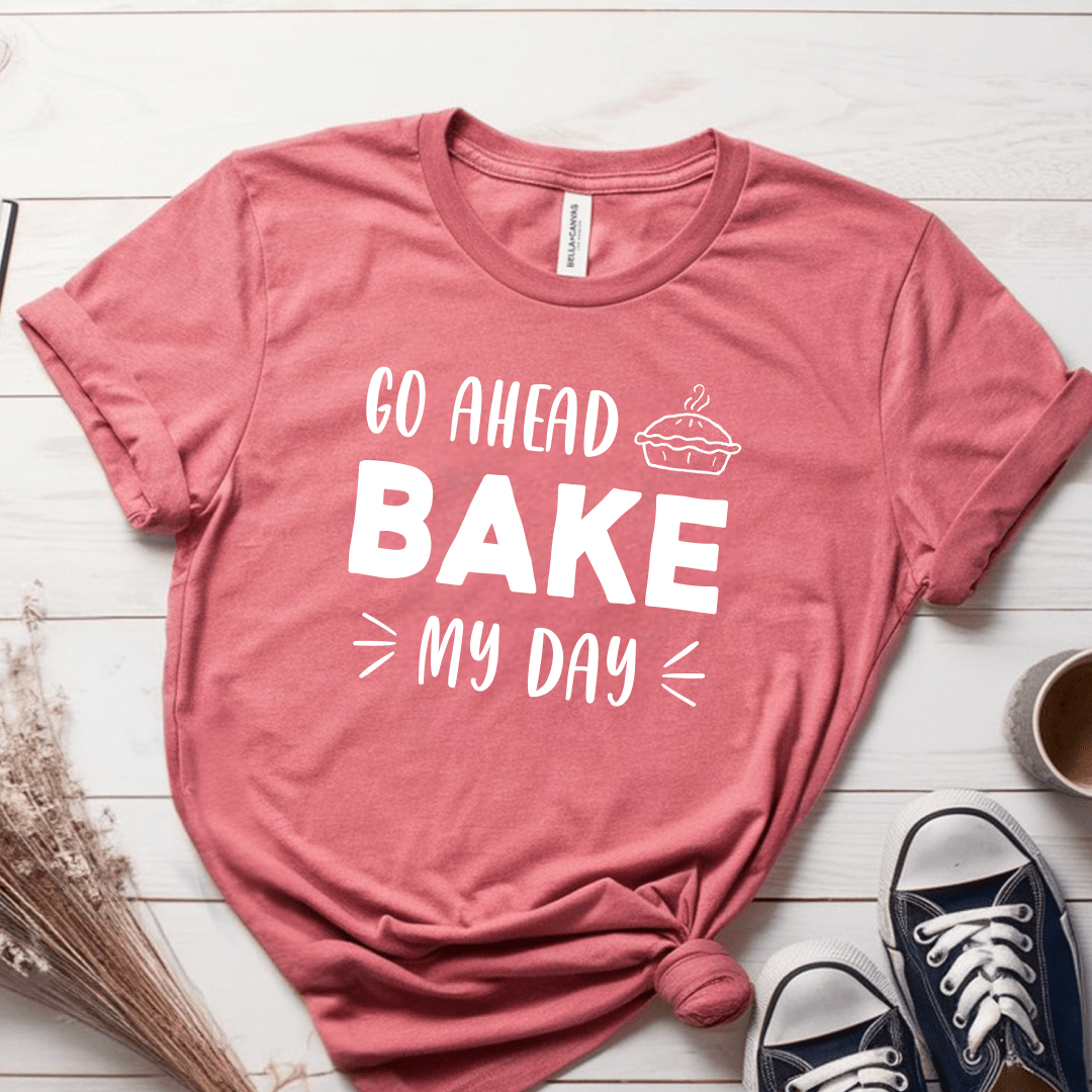 T-Shirt Mauve / S Go Ahead Bake My Day T-Shirt