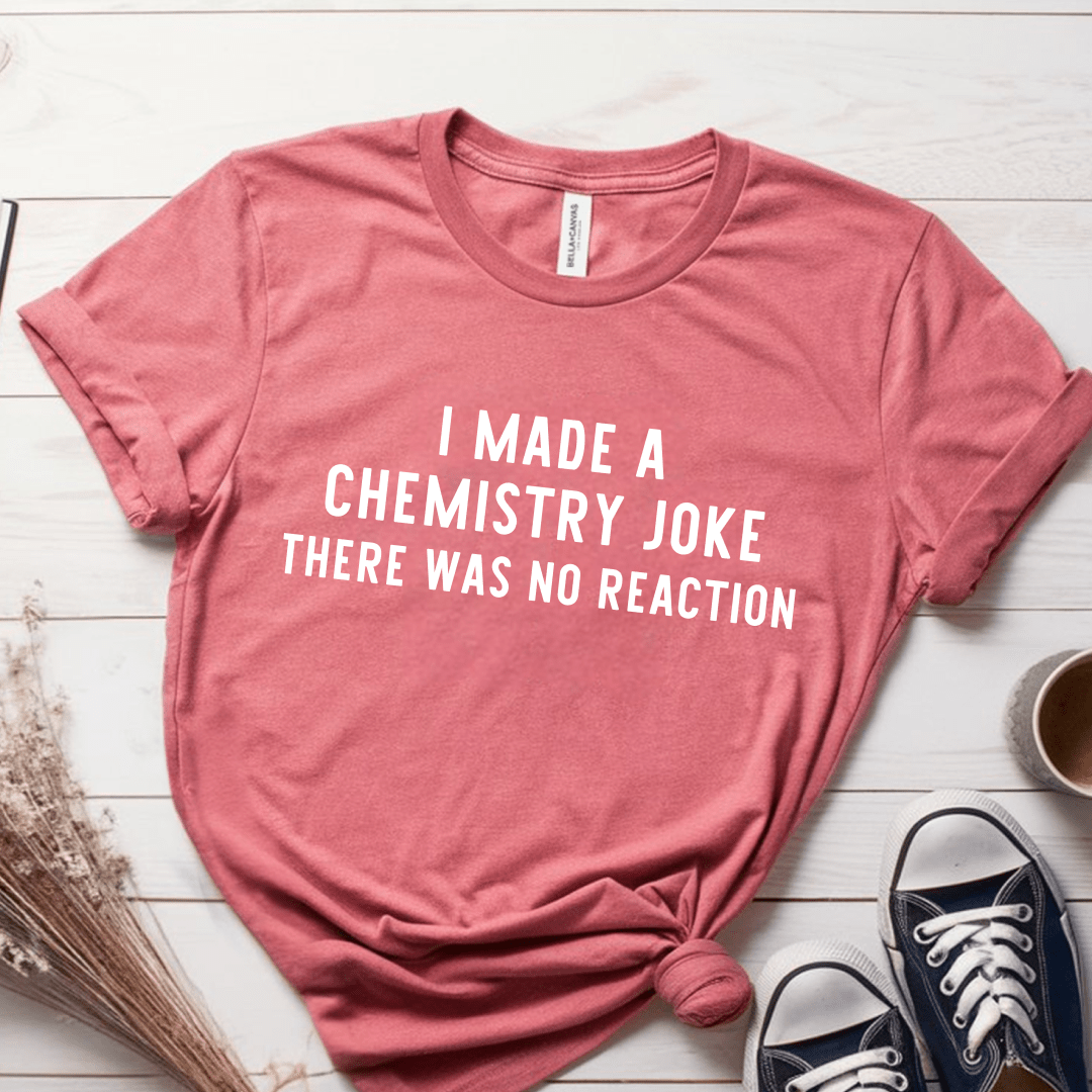 T-Shirt Mauve / S I Made A Chemistry Joke T-Shirt