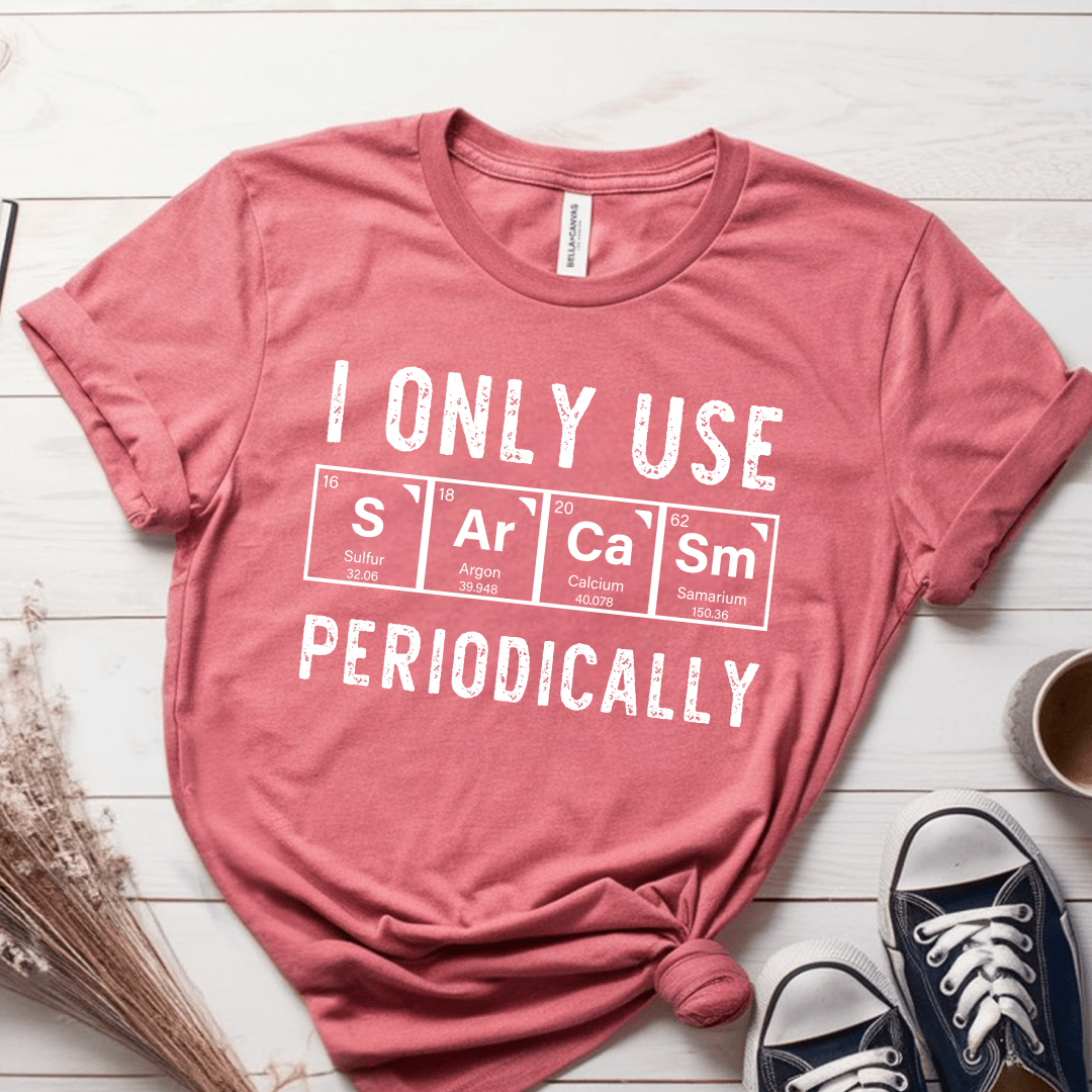 T-Shirt Mauve / S I Only Use Sarcasm Periodically T-Shirt