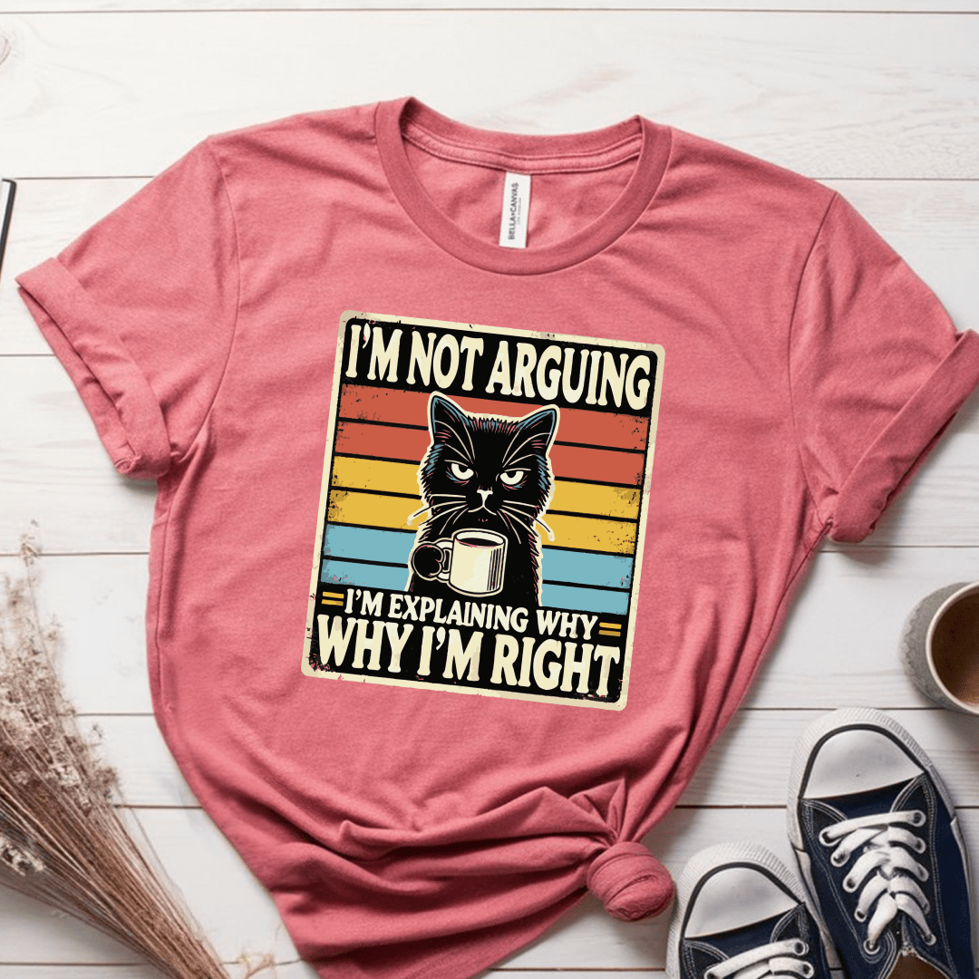 T-Shirt Mauve / S Im Not Arguing T-Shirt