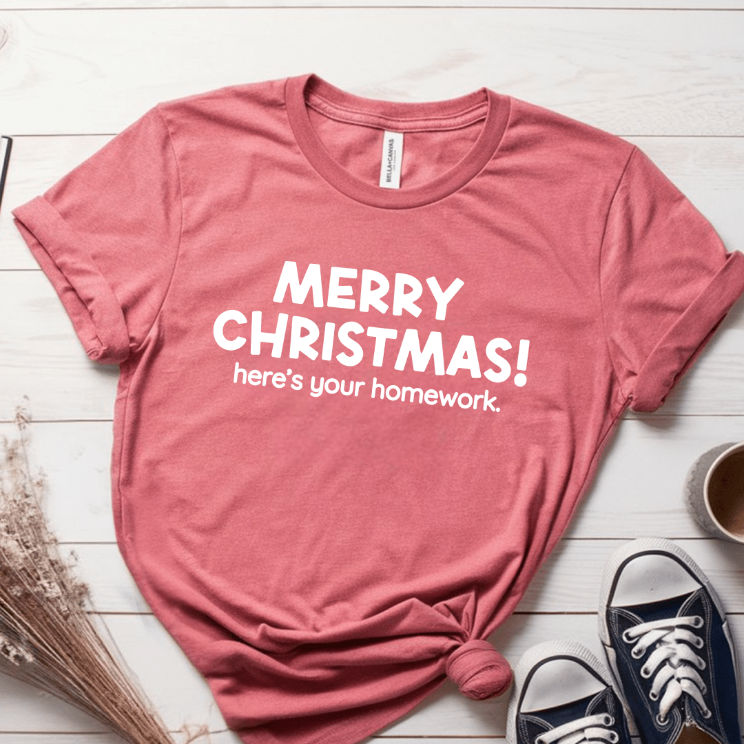 T-Shirt Mauve / S Merry Christmas! Heres Your Homework T-Shirt