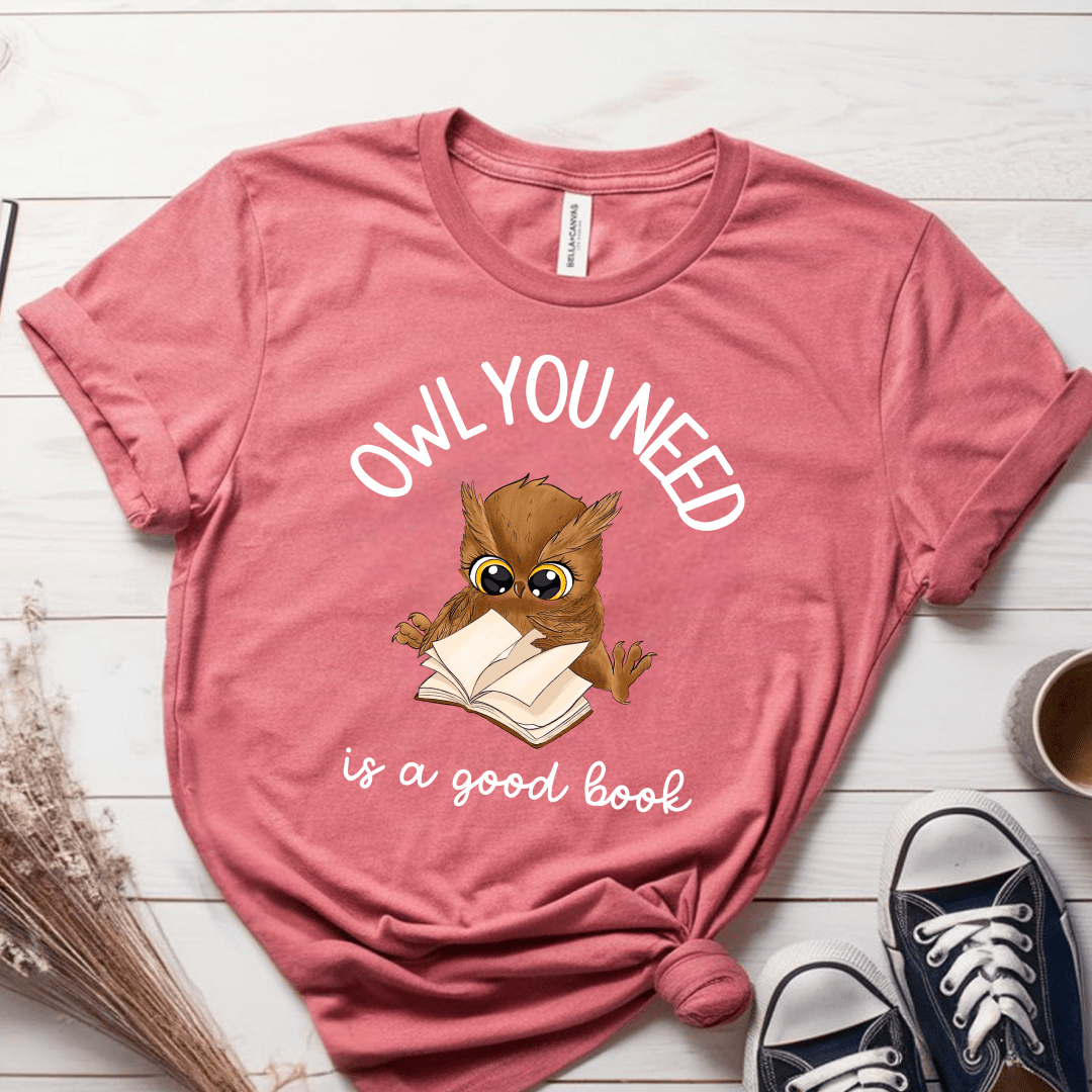 T-Shirt Mauve / S Owl You Need Is A Good Book T-Shirt