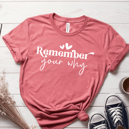 T-Shirt Mauve / S Remember Your Why T-Shirt