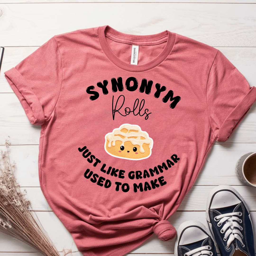T-Shirt Mauve / S Synonym Rolls Just Like Grammar Used To Make T-Shirt