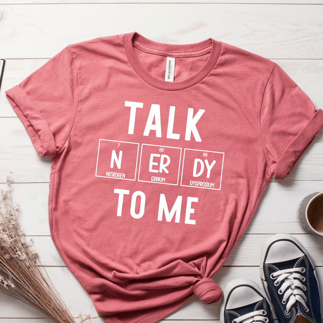 T-Shirt Mauve / S Talk Nerdy To Me T-Shirt