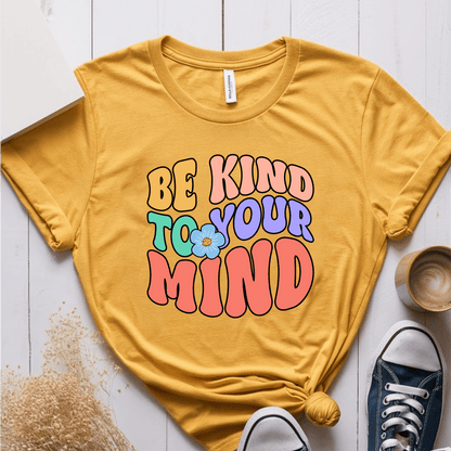 T-Shirt Mustard / S Be Kind To Your Mind T-Shirt