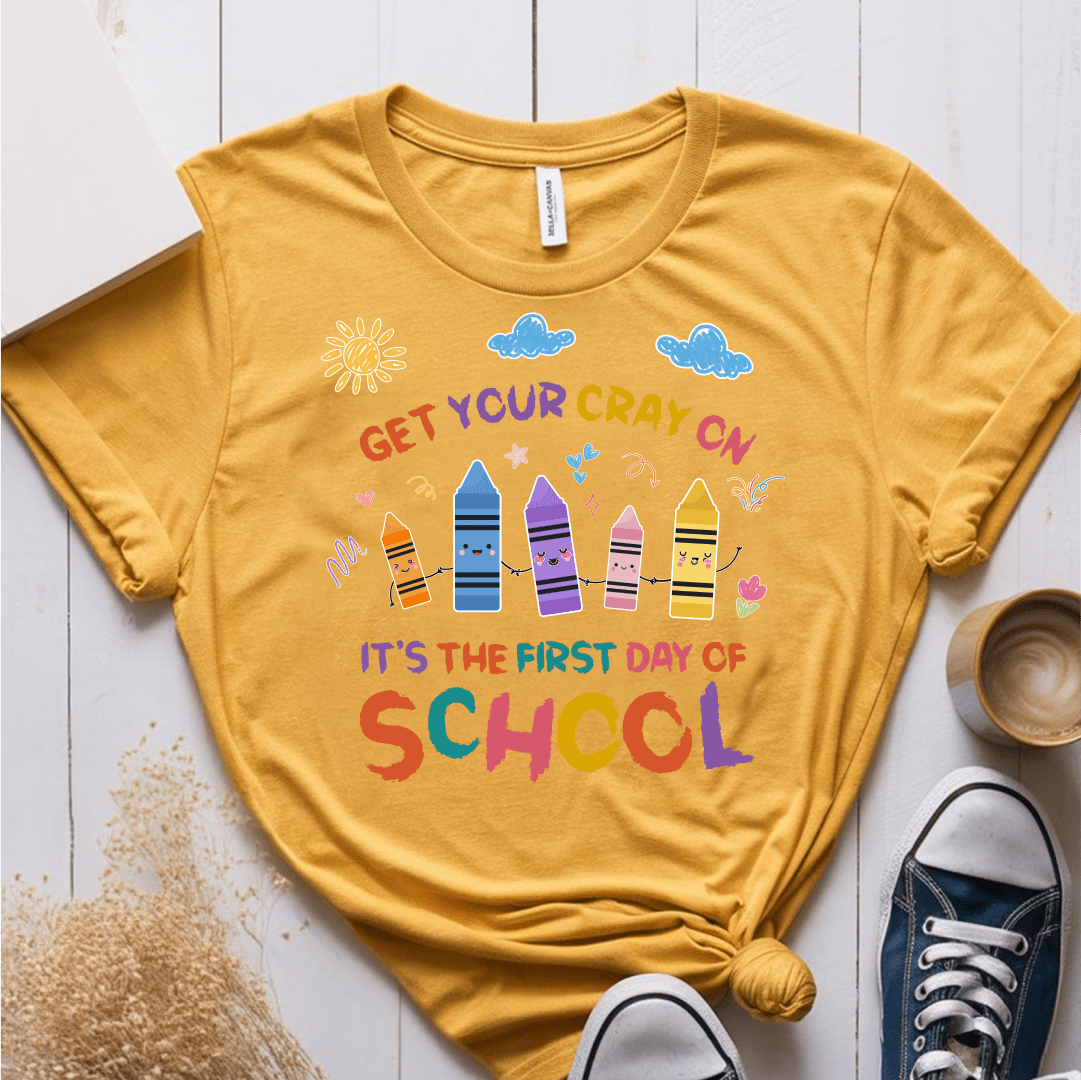 T-Shirt Mustard / S Get Your Cray On First Day Of School T-Shirt