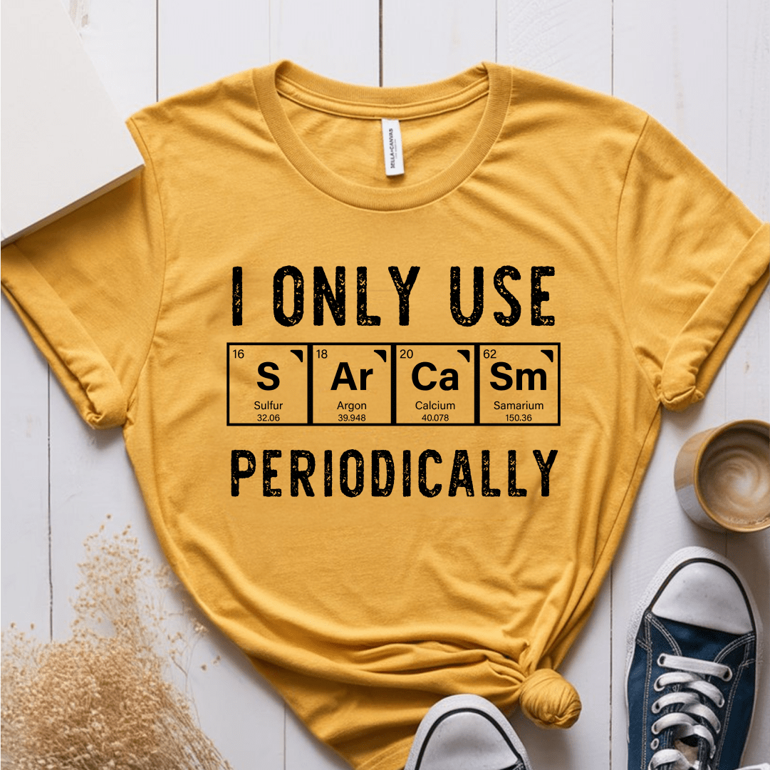 T-Shirt Mustard / S I Only Use Sarcasm Periodically T-Shirt