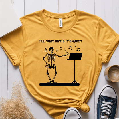 T-Shirt Mustard / S Ill Wait Until Its Quiet (Music Teacher) T-Shirt