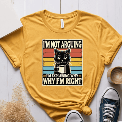 T-Shirt Mustard / S Im Not Arguing T-Shirt