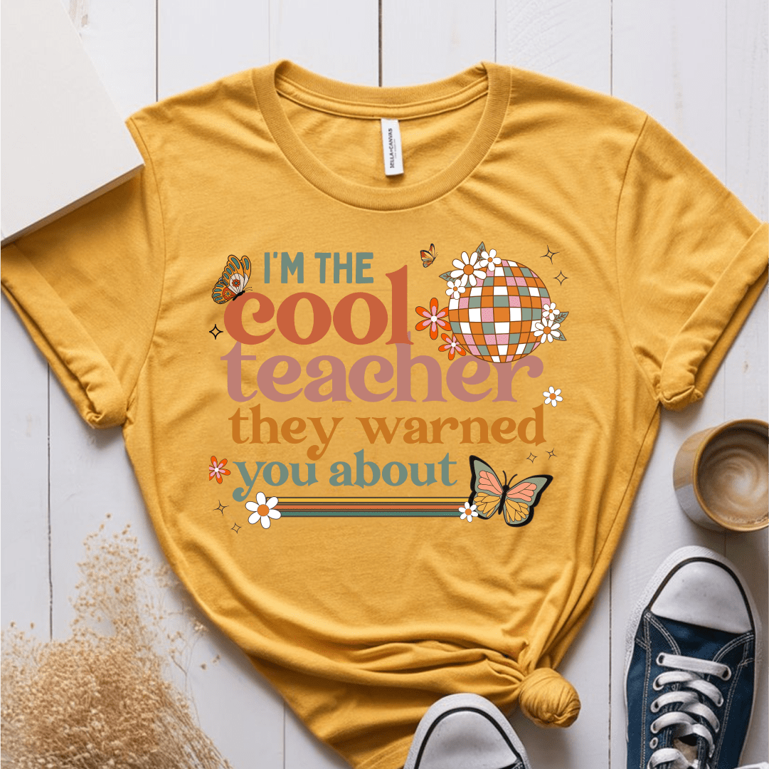 T-Shirt Mustard / S Im The Cool Teacher They Warned You About T-Shirt