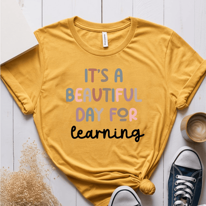 T-Shirt Mustard / S It's A Beautiful Day For Learning T-Shirt