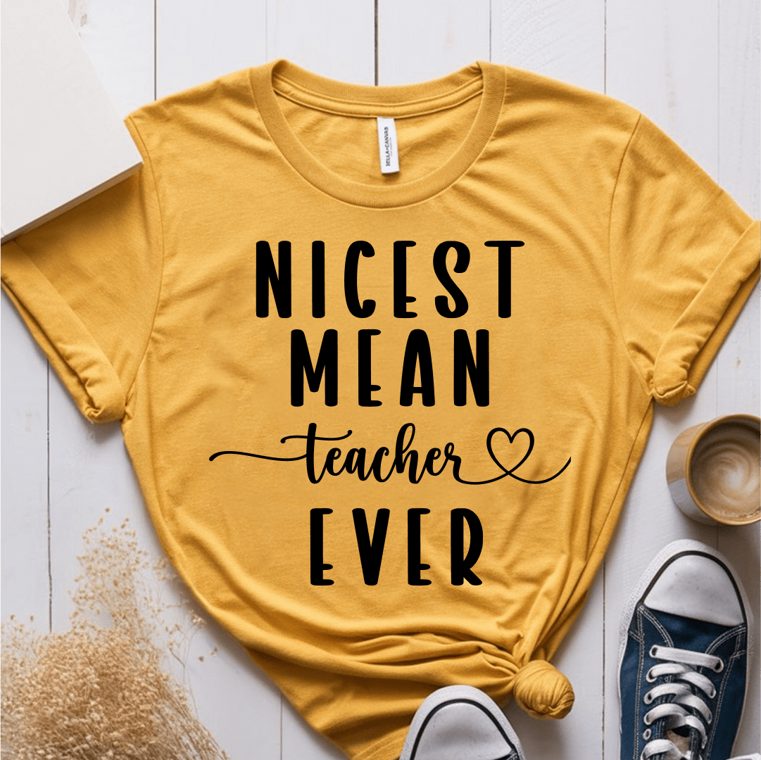 T-Shirt Mustard / S Nicest Mean Teacher Ever T-Shirt