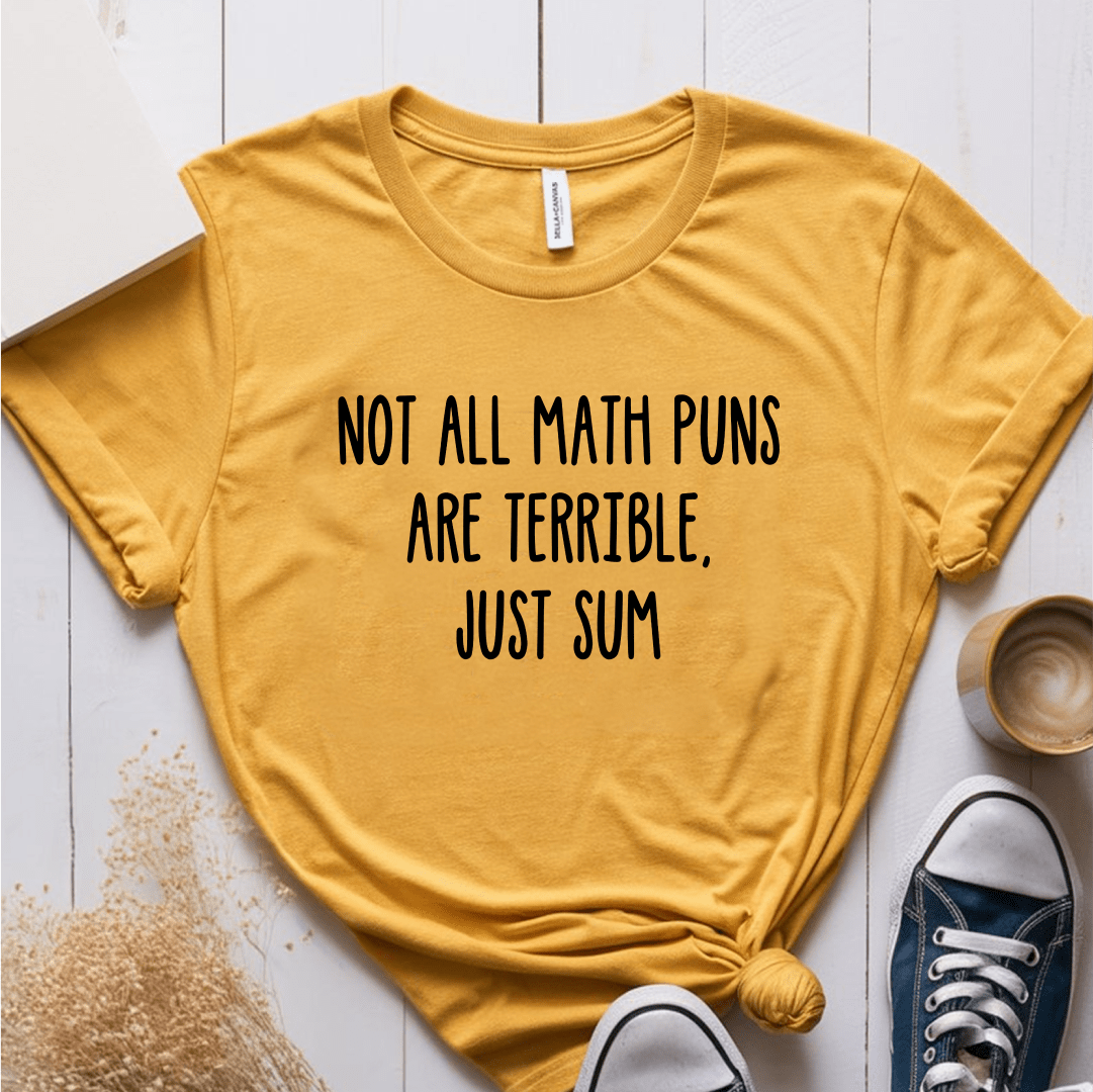 T-Shirt Mustard / S Not All Math Puns Are Terrible T-Shirt