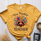 T-Shirt Mustard / S One Thankful Teacher Pencil Turkey T-Shirt