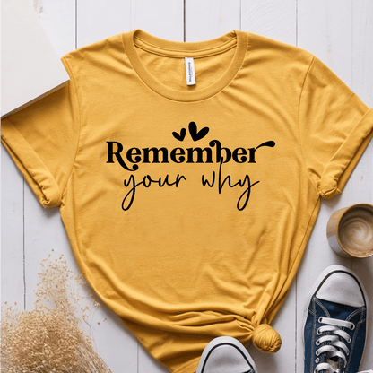 T-Shirt Mustard / S Remember Your Why T-Shirt