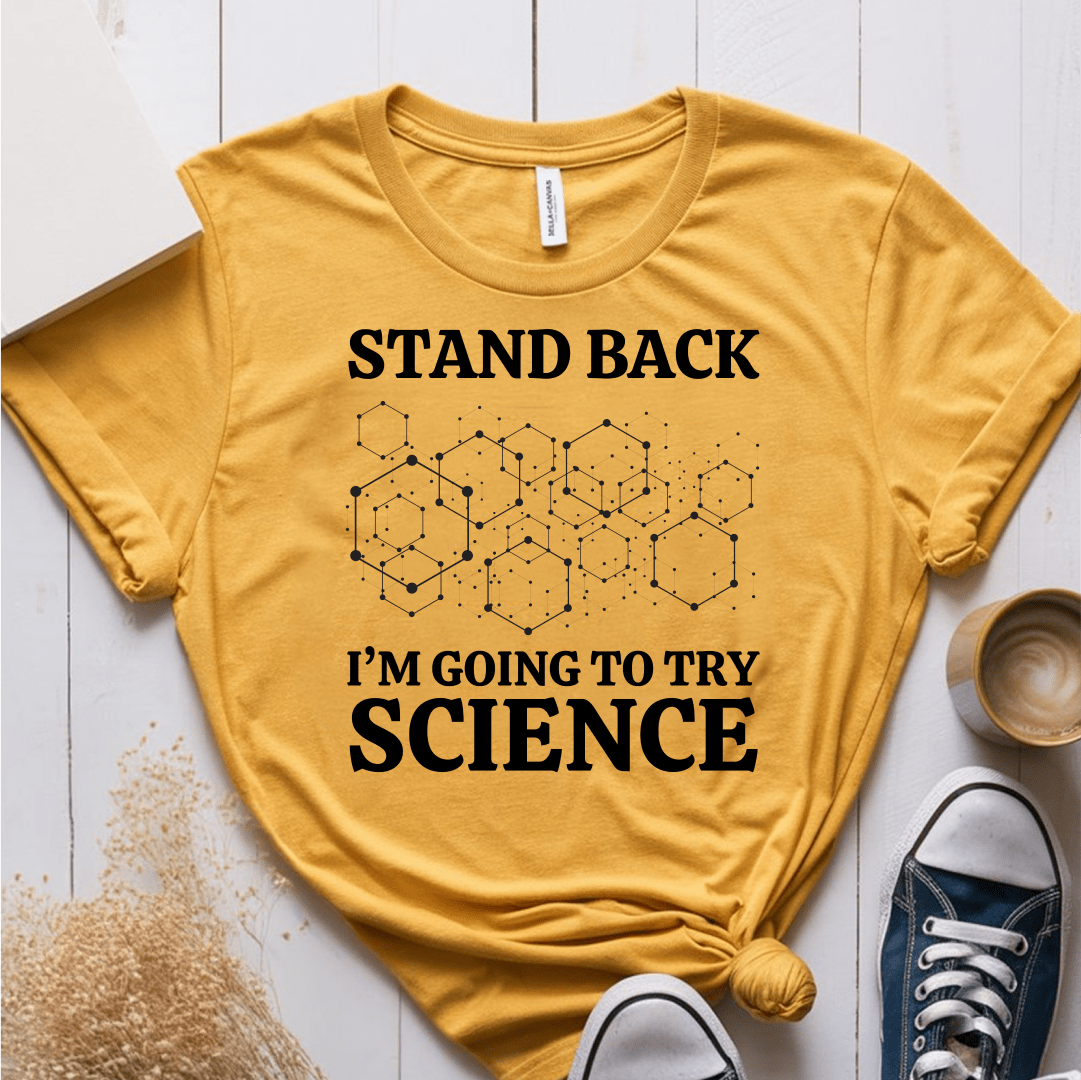 T-Shirt Mustard / S Stand Back Im Going To Try Science T-Shirt