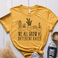 T-Shirt Mustard / S We All Grow At Different Rates T-Shirt