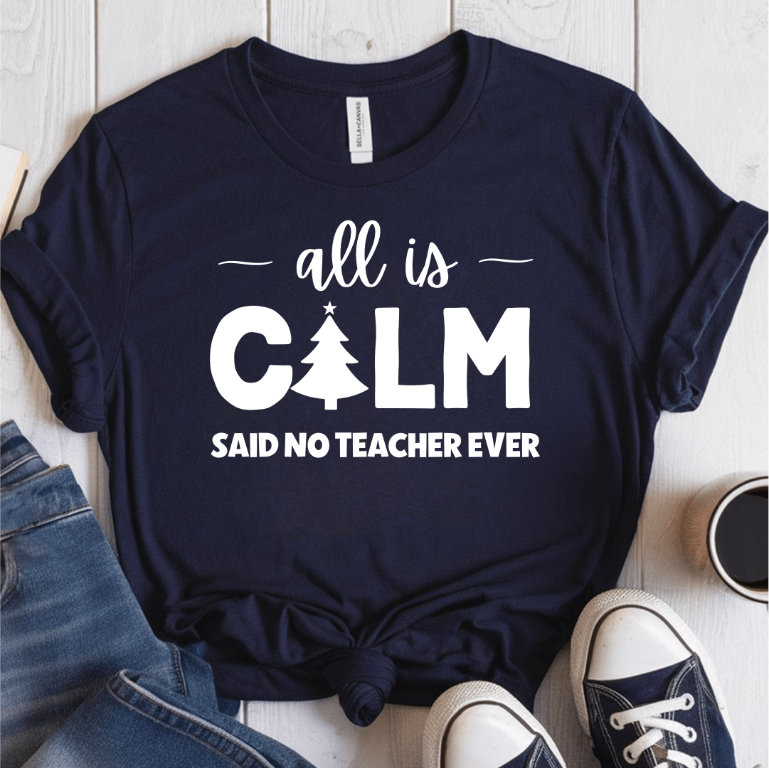 T-Shirt Navy / S All Is Calm Said No Teacher Ever (tree) T-Shirt