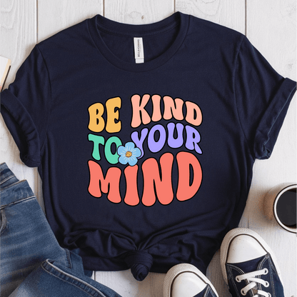 T-Shirt Navy / S Be Kind To Your Mind T-Shirt