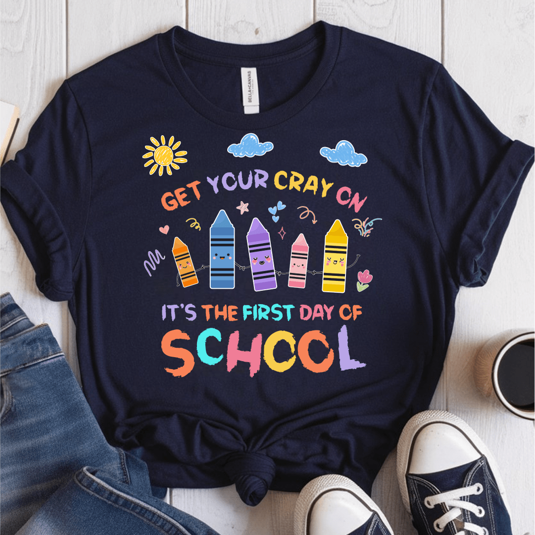 T-Shirt Navy / S Get Your Cray On First Day Of School T-Shirt