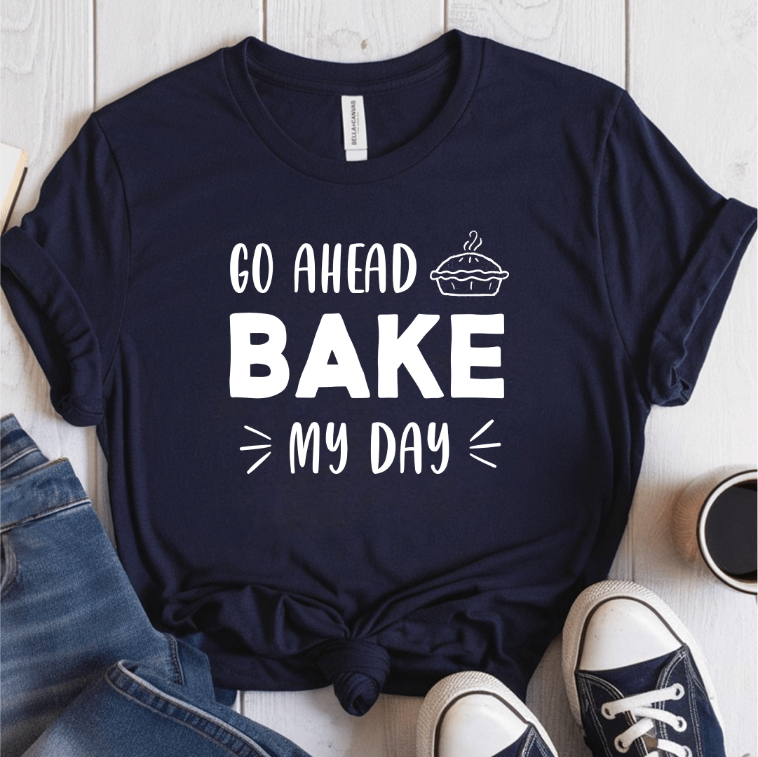 T-Shirt Navy / S Go Ahead Bake My Day T-Shirt