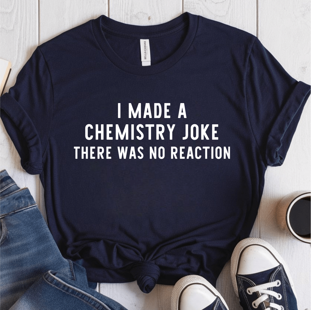 T-Shirt Navy / S I Made A Chemistry Joke T-Shirt