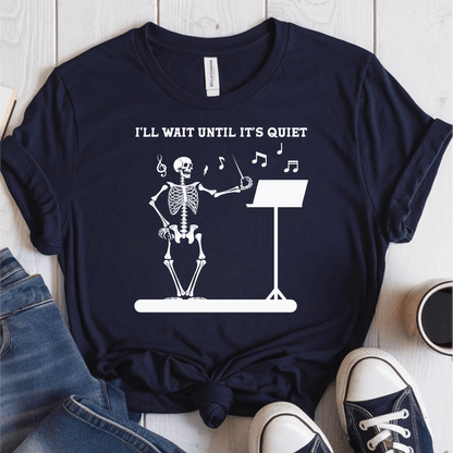 T-Shirt Navy / S Ill Wait Until Its Quiet (Music Teacher) T-Shirt