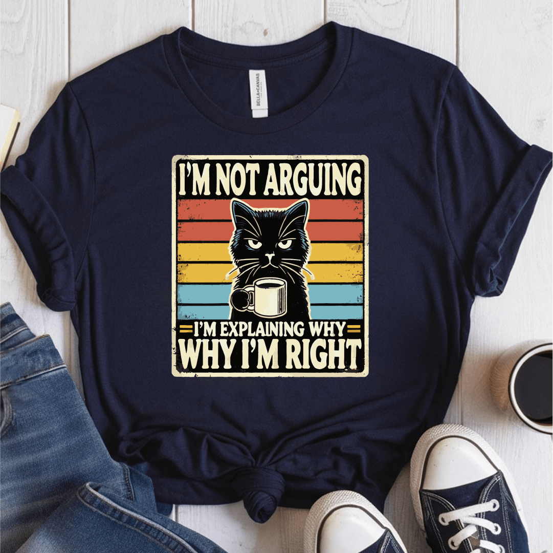 T-Shirt Navy / S Im Not Arguing T-Shirt