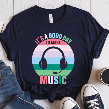 T-Shirt Navy / S Its A Good Day To Make Music T-Shirt