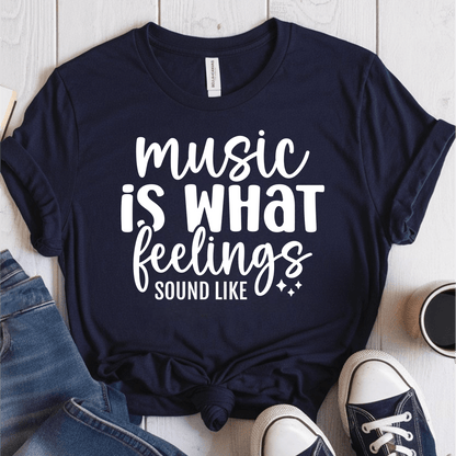 T-Shirt Navy / S Music Is What Feelings Sound Like T-Shirt