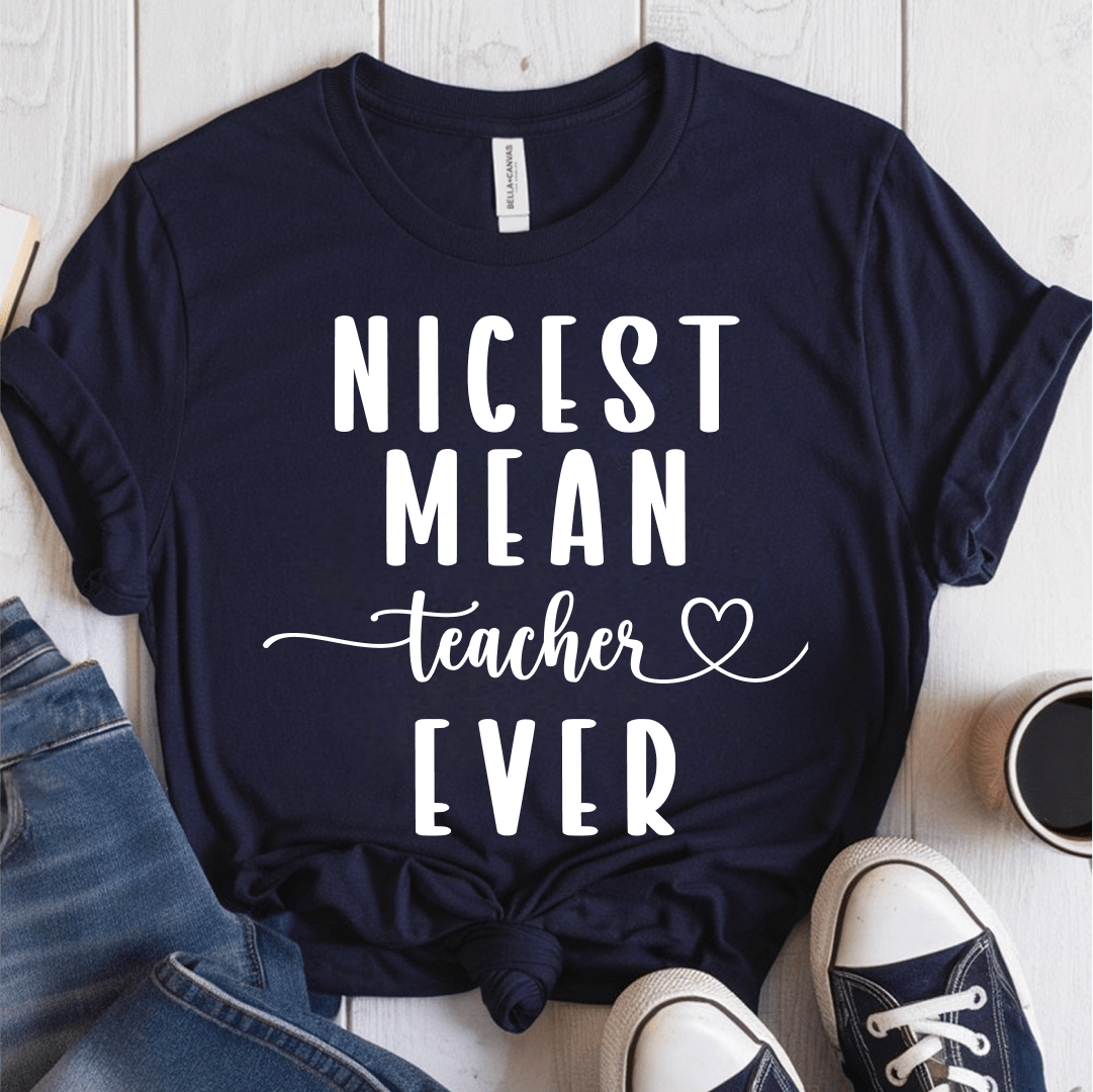 T-Shirt Navy / S Nicest Mean Teacher Ever T-Shirt