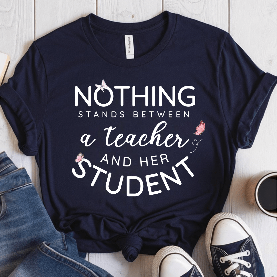 T-Shirt Navy / S Nothing Stands Between A Teacher And Her Student T-Shirt