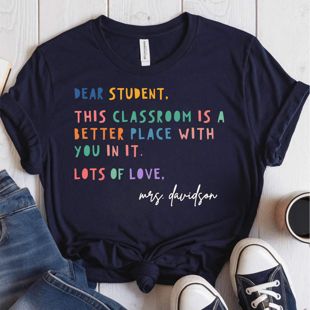 T-Shirt Navy / S Personalized Dear Student This Classroom Is A Better Place Name T-Shirt