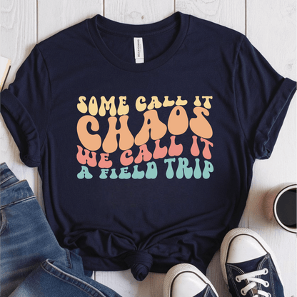 T-Shirt Navy / S Some Call It Chaos, We Call It A Field Trip T-Shirt