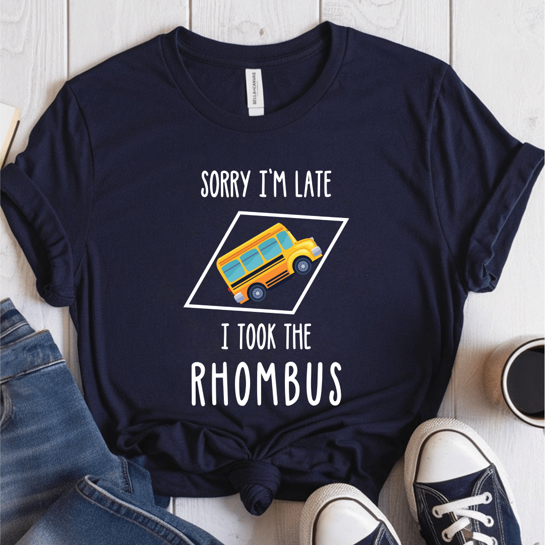 T-Shirt Navy / S Sorry Im Late I Took The Rhombus T-Shirt