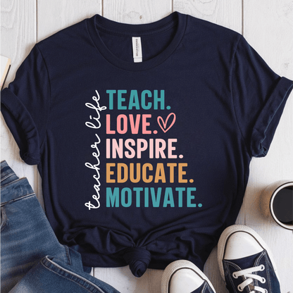T-Shirt Navy / S Teacher Life Teach Love Inspire Educate Motivate T-Shirt