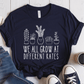 T-Shirt Navy / S We All Grow At Different Rates T-Shirt