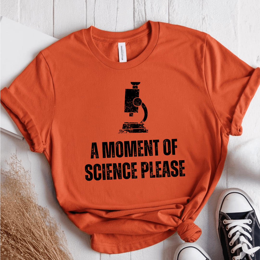 T-Shirt Orange / S A Moment Of Science Please T-Shirt