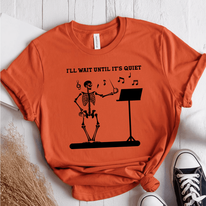 T-Shirt Orange / S Ill Wait Until Its Quiet (Music Teacher) T-Shirt