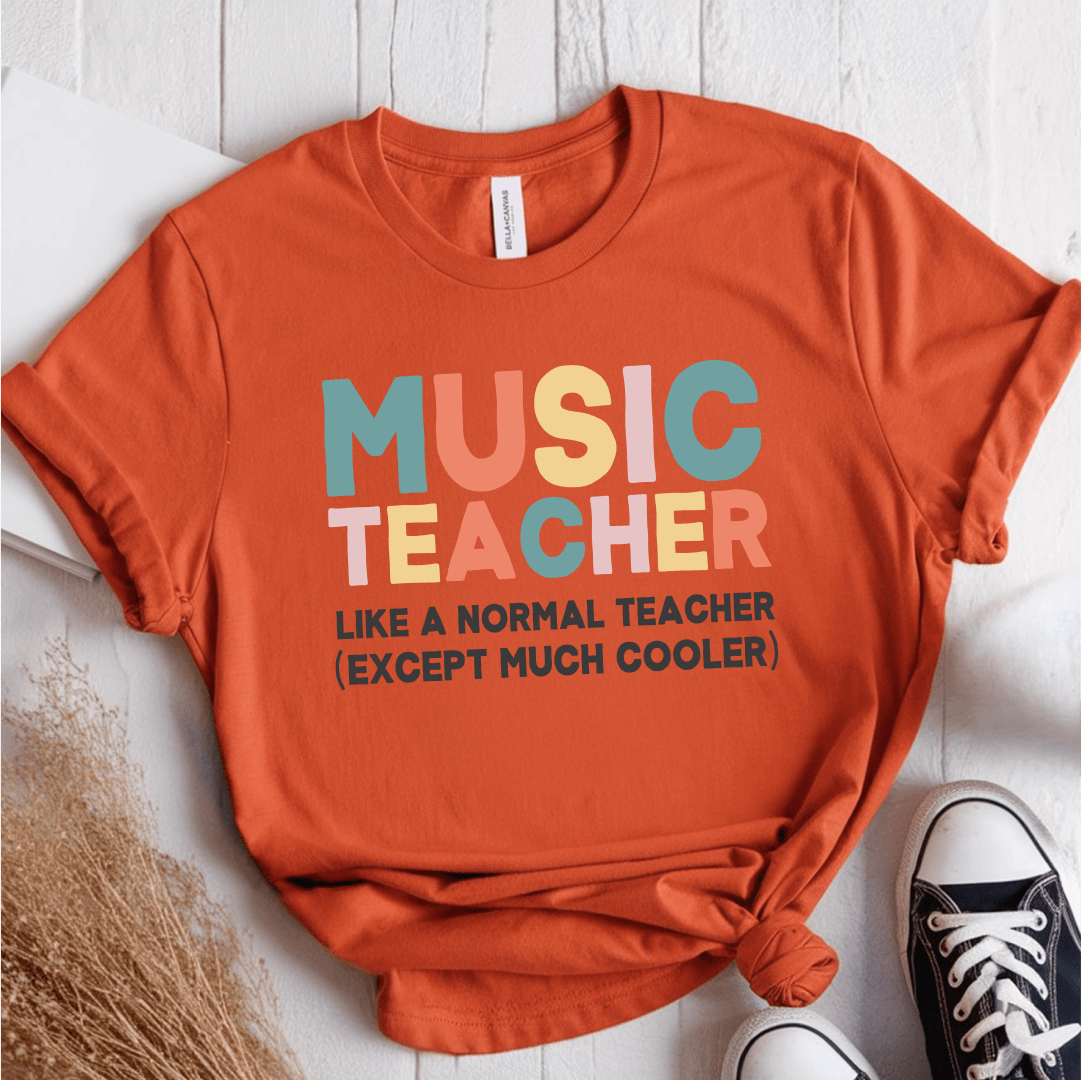 T-Shirt Orange / S Music Teacher Like A Normal Teacher T-Shirt