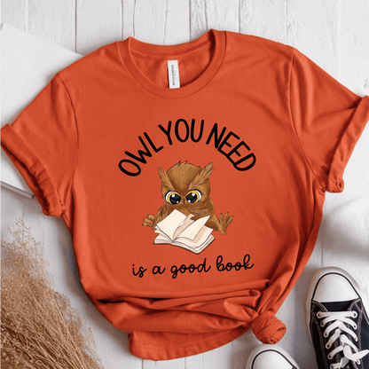 T-Shirt Orange / S Owl You Need Is A Good Book T-Shirt