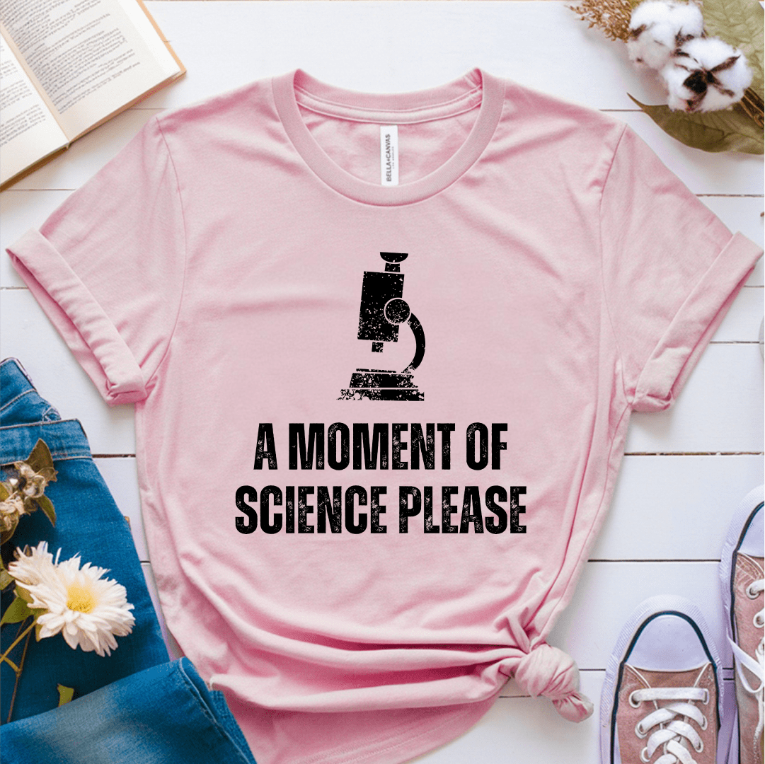 T-Shirt Pink / S A Moment Of Science Please T-Shirt