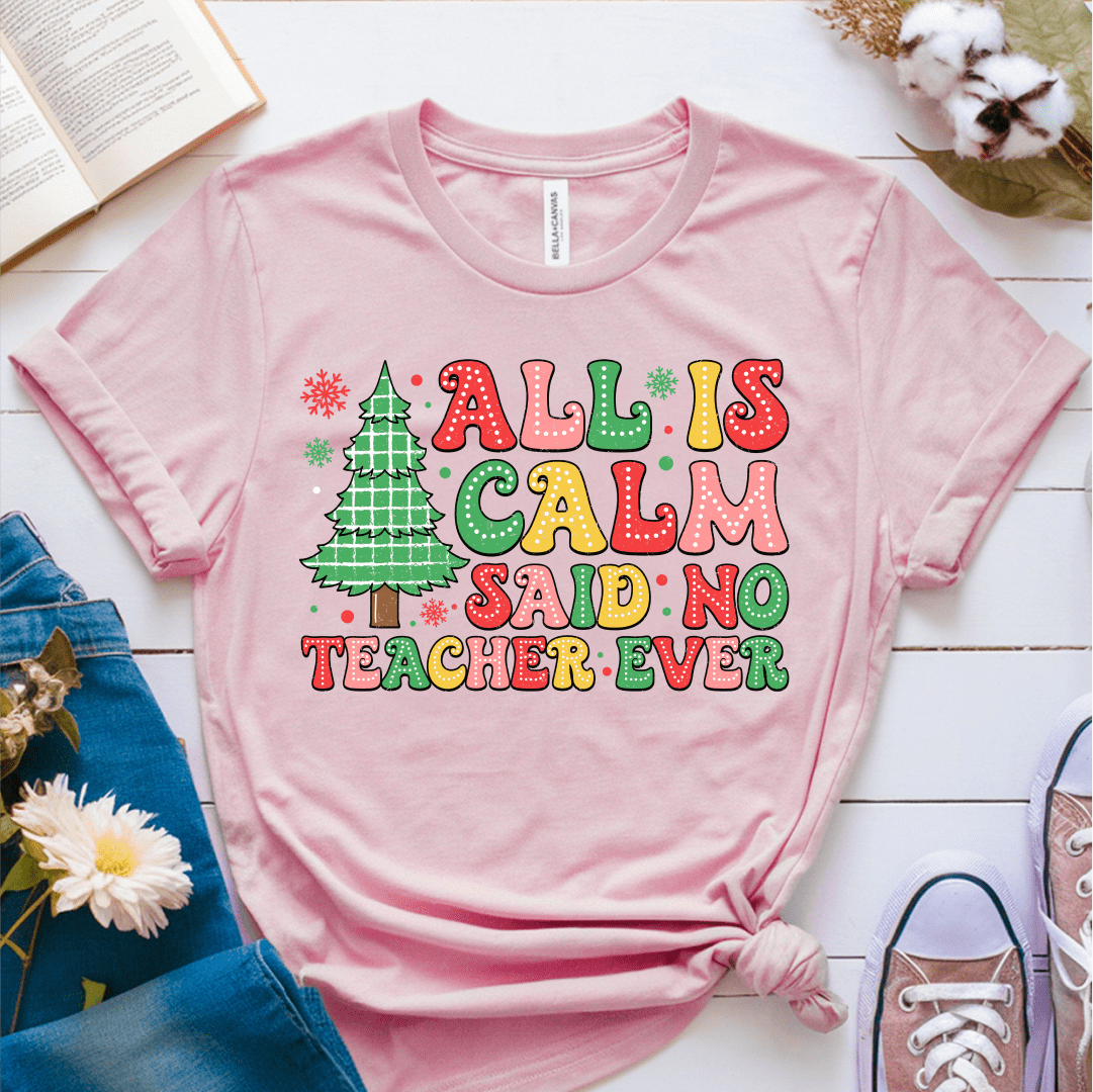 T-Shirt Pink / S All Is Calm Said No Teacher Ever (pastel) T-Shirt