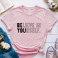 T-Shirt Pink / S Believe In Yourself T-Shirt