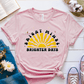 T-Shirt Pink / S Bright Minds Brighter Days T-Shirt